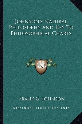 Johnson's Natural Philosophy And Key To Philosophical Charts