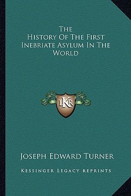The History Of The First Inebriate Asylum In The World