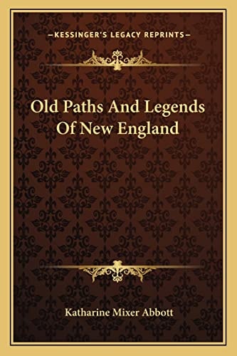 Old Paths And Legends Of New England