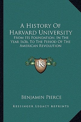 A History Of Harvard University: From Its Foundation, In The Year 1636, To The Period Of The American Revolution