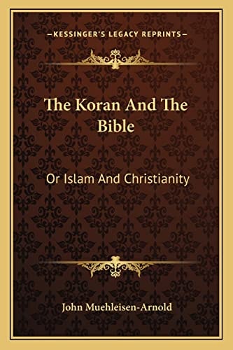 The Koran And The Bible: Or Islam And Christianity