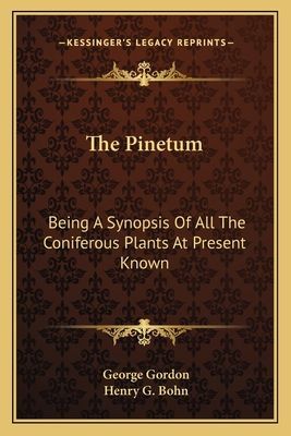 The Pinetum: Being A Synopsis Of All The Coniferous Plants At Present Known