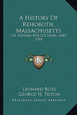 A History Of Rehoboth, Massachusetts: Its History For 275 Years, 1643-1918