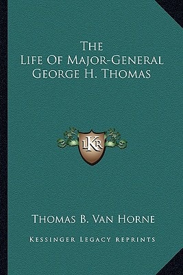 The Life Of Major-General George H. Thomas