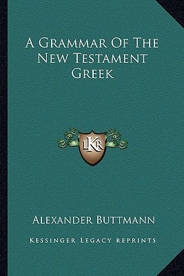A Grammar Of The New Testament Greek