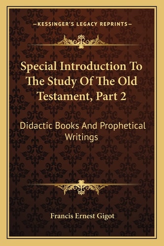 Special Introduction To The Study Of The Old Testament, Part 2: Didactic Books And Prophetical Writings