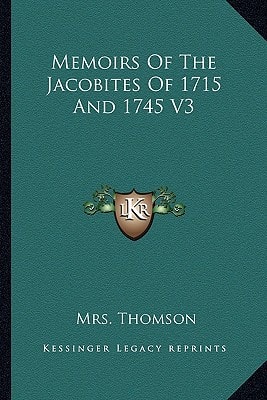 Memoirs Of The Jacobites Of 1715 And 1745 V3