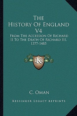 The History Of England V4: From The Accession Of Richard II To The Death Of Richard III, 1377-1485
