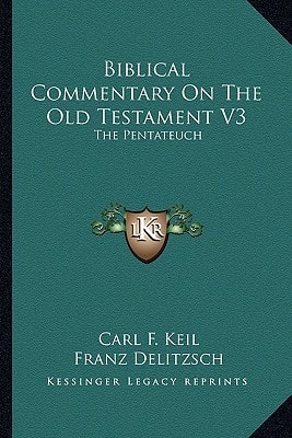 Biblical Commentary On The Old Testament V3: The Pentateuch