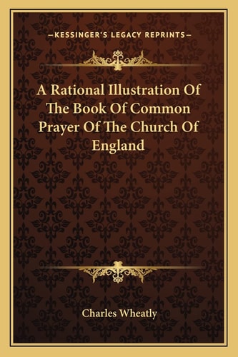 A Rational Illustration Of The Book Of Common Prayer Of The Church Of England
