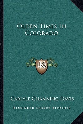 Olden Times In Colorado
