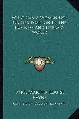 What Can A Woman Do? Or Her Position In The Business And Literary World