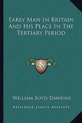 Early Man In Britain And His Place In The Tertiary Period