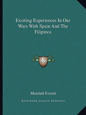 Exciting Experiences In Our Wars With Spain And The Filipinos