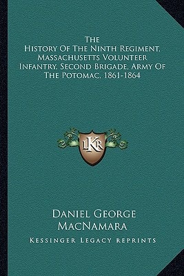 The History Of The Ninth Regiment, Massachusetts Volunteer Infantry, Second Brigade, Army Of The Potomac, 1861-1864