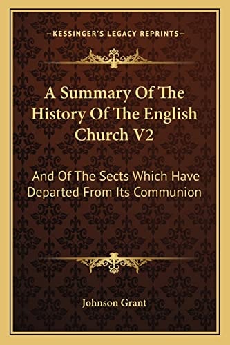 A Summary Of The History Of The English Church V2: And Of The Sects Which Have Departed From Its Communion