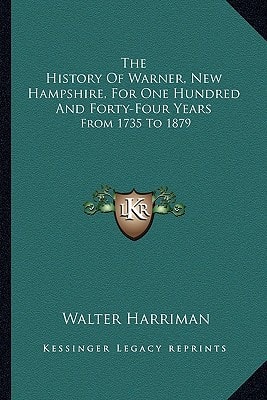 The History Of Warner, New Hampshire, For One Hundred And Forty-Four Years: From 1735 To 1879