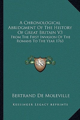 A Chronological Abridgment Of The History Of Great Britain V3: From The First Invasion Of The Romans To The Year 1763