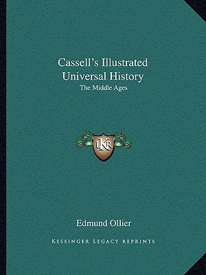 Cassell's Illustrated Universal History: The Middle Ages