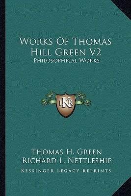 Works Of Thomas Hill Green V2: Philosophical Works