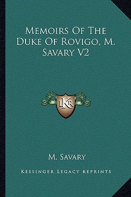 Memoirs Of The Duke Of Rovigo, M. Savary V2