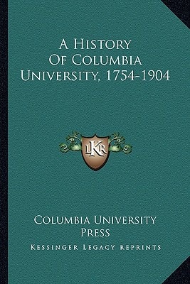 A History Of Columbia University, 1754-1904