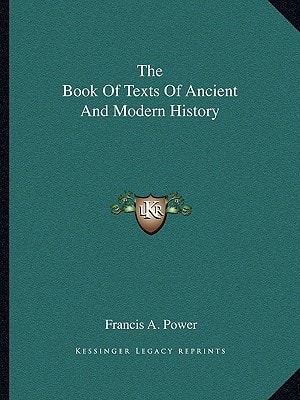 The Book Of Texts Of Ancient And Modern History