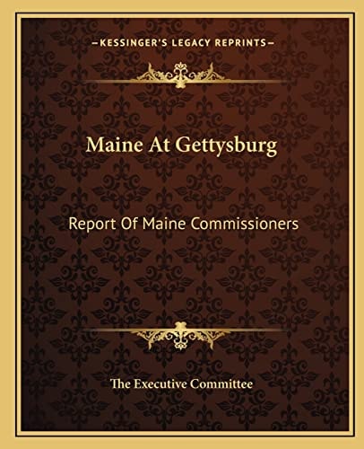 Maine At Gettysburg: Report Of Maine Commissioners