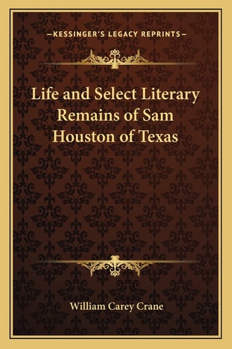 Life and Select Literary Remains of Sam Houston of Texas