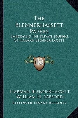 The Blennerhassett Papers: Embodying The Private Journal Of Harman Blennerhassett