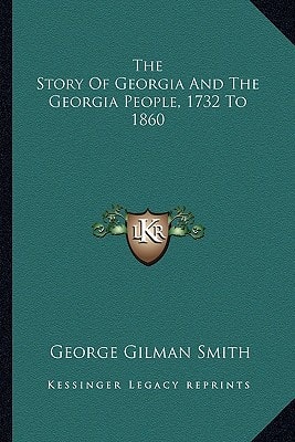 The Story Of Georgia And The Georgia People, 1732 To 1860