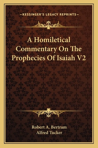 A Homiletical Commentary On The Prophecies Of Isaiah V2