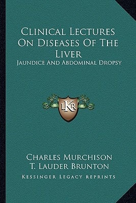 Clinical Lectures On Diseases Of The Liver: Jaundice And Abdominal Dropsy