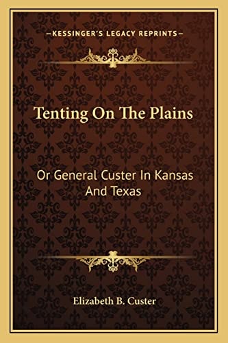 Tenting On The Plains: Or General Custer In Kansas And Texas