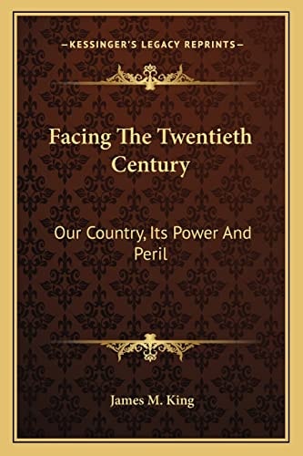 Facing The Twentieth Century: Our Country, Its Power And Peril