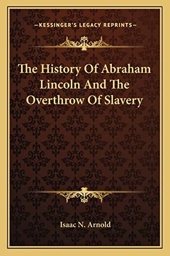 The History Of Abraham Lincoln And The Overthrow Of Slavery