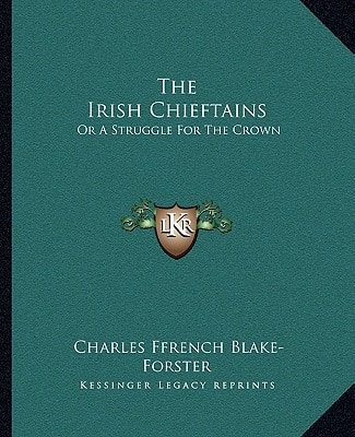 The Irish Chieftains: Or A Struggle For The Crown