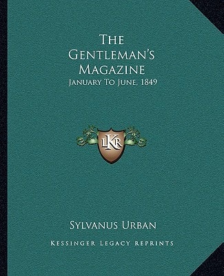 The Gentleman's Magazine: January To June, 1849
