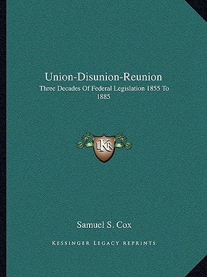 Union-Disunion-Reunion: Three Decades Of Federal Legislation 1855 To 1885