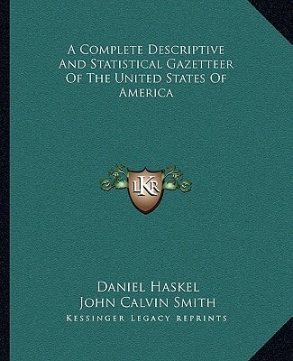 A Complete Descriptive And Statistical Gazetteer Of The United States Of America