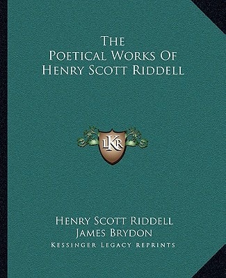 The Poetical Works Of Henry Scott Riddell
