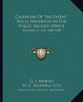 Calendar Of The Patent Rolls Preserved In The Public Record Office: Richard II, A.D. 1385-1389