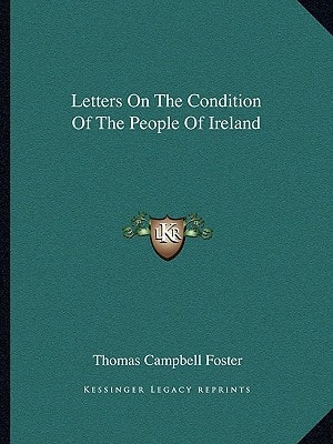 Letters On The Condition Of The People Of Ireland