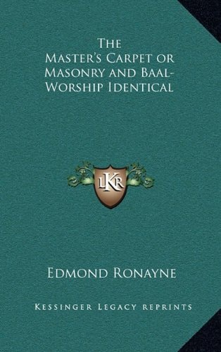 The Master's Carpet or Masonry and Baal-Worship Identical