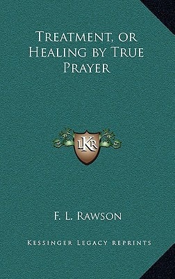 Treatment, or Healing by True Prayer
