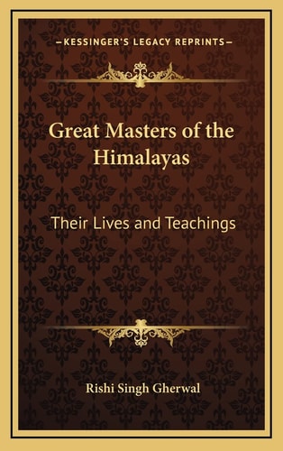 Great Masters of the Himalayas: Their Lives and Teachings