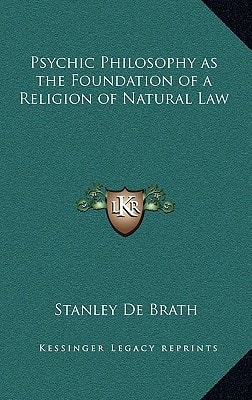 Psychic Philosophy as the Foundation of a Religion of Natural Law