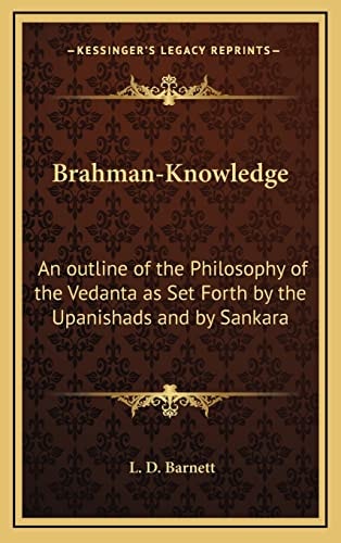 Brahman-Knowledge: An outline of the Philosophy of the Vedanta as Set Forth by the Upanishads and by Sankara