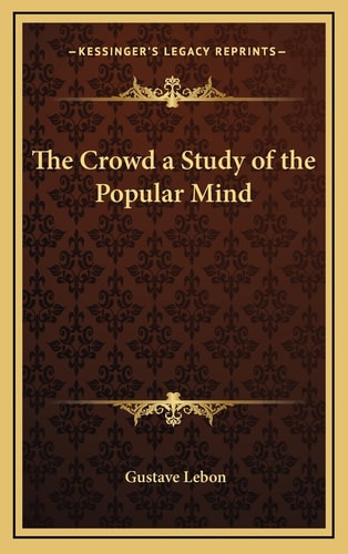 The Crowd a Study of the Popular Mind