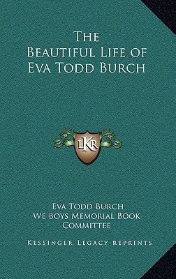 The Beautiful Life of Eva Todd Burch